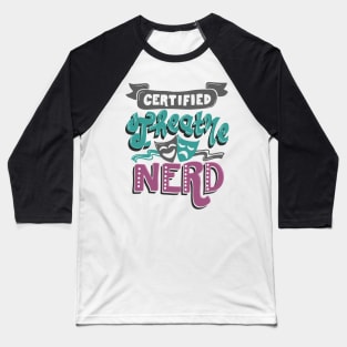 Certified Theatre Nerd Baseball T-Shirt